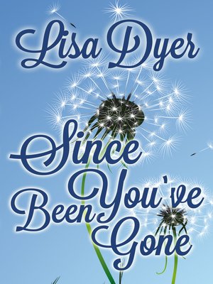cover image of Since You've Been Gone